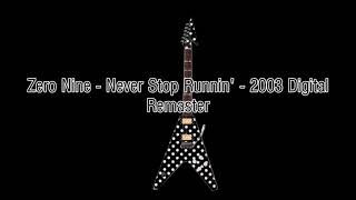 Zero Nine - Never Stop Runnin' - 2003 Digital Remaster HQ