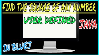 FIND THE SQUARE OF ANY NUMBER OF USER GIVEN | BLUEJ | JAVA | # 3 | TechnoZen | JAVA TUTORIAL | BEST|