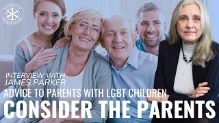 Consider the Parents | Advice to those of the LGBT Community | James Parker