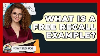 What Is A Free Recall Example? - Ultimate Study Hacks