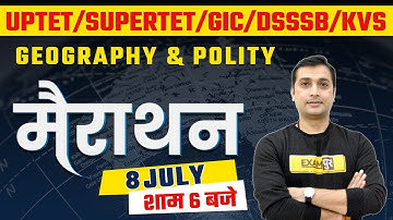 UPTET/SUPER TET/GIC/DSSSB/KVS 2021 | Marathon Classes | Geography & Polity | By Yugender Sir