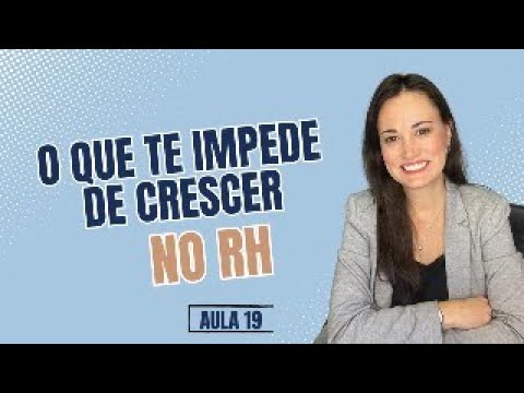 Aula 19: O que te impede de crescer no RH - YouTube