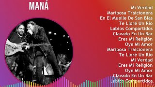 Maná 2024 MIX Las Mejores Canciones - Mi Verdad, Mariposa Traicionera, En El Muelle De San Blas,...