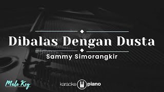 Video thumbnail of "Dibalas Dengan Dusta - Sammy Simorangkir (KARAOKE PIANO - MALE KEY)"