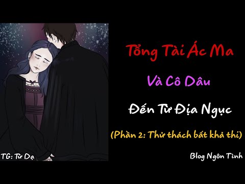 Video Truyện ngôn tình hay nhất: TỔNG TÀI ÁC MA VÀ CÔ DÂU... - youtube