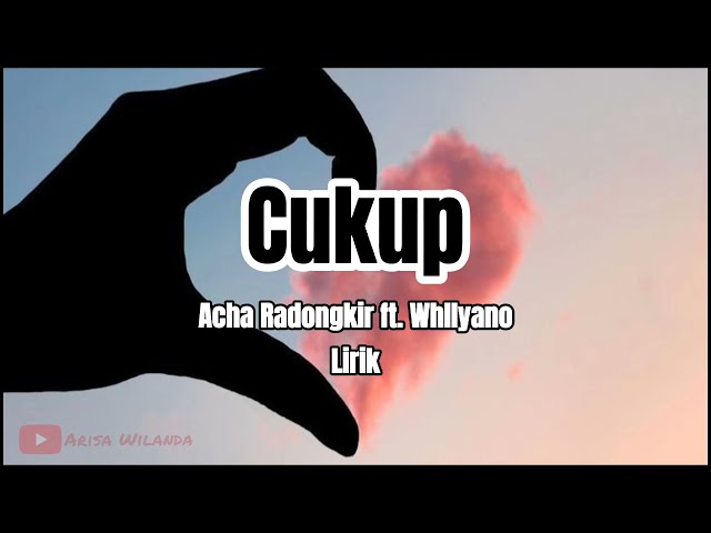 Cukup - Acha Radongkir ft Whllyano (Lirik) class=