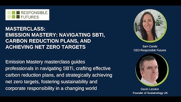Emission Mastery Masterclass, navigating SBTi, Carbon Reduction Plans and Net Zero Targets