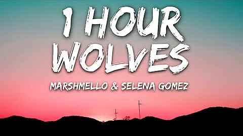 Selena Gomez, Marshmello - Wolves (Lyrics) 1 Hour