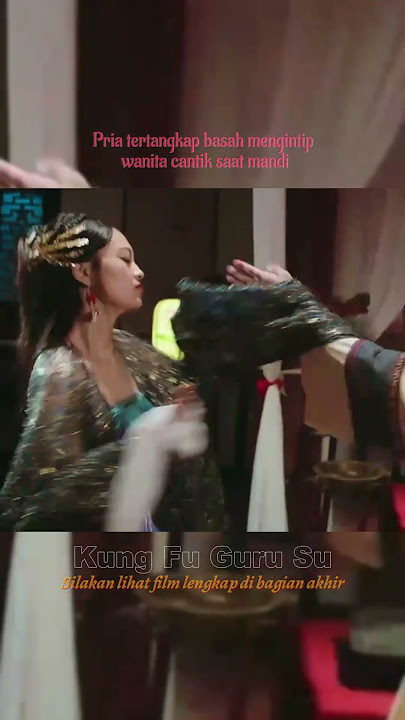 Pria tertangkap basah mengintip wanita cantik saat mandi‖Maestro de Kung Fu Guru Su‖武神苏乞儿之红莲虫蛊