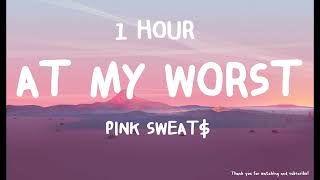 Pink Sweat$ - At My Worst ( 1 HOUR )