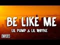 Lil Pump - Be Like Me ft. Lil Wayne (Lyrics)