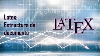 Latex - Estructura del Documento