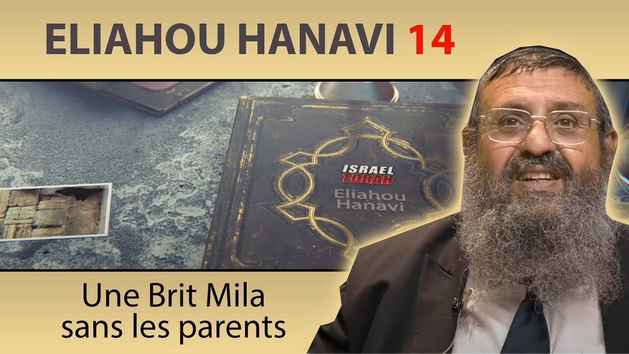 HISTOIRE DE ELIAHOU HANAVI 14 - Une Brit Mila sans les parents - Rav Attali (+ 972 54 555 9360)