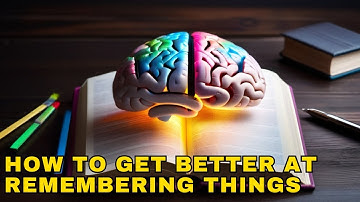 How to get better at remembering things | Overcome Forgetfulness: Memory Improvement Tips