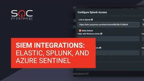 SIEM integrations: Elastic, Splunk and Azure Sentinel with Threat Detection Marketplace (TDM)