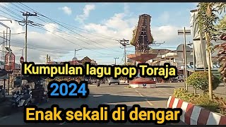 lagu kumpulan pop Toraja 2024 enak di dengar