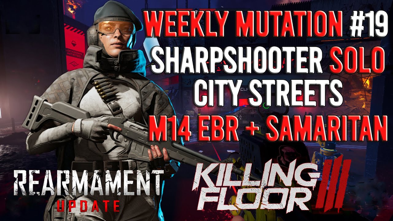 Killing Floor 3 - Sharpshooter Weekly Mutation #19 Solo (Hellfire, City Streets)