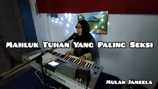 Mahluk Tuhan Yang Paling Seksi - Mulan Jameela (Cover By Dina Pawitra)