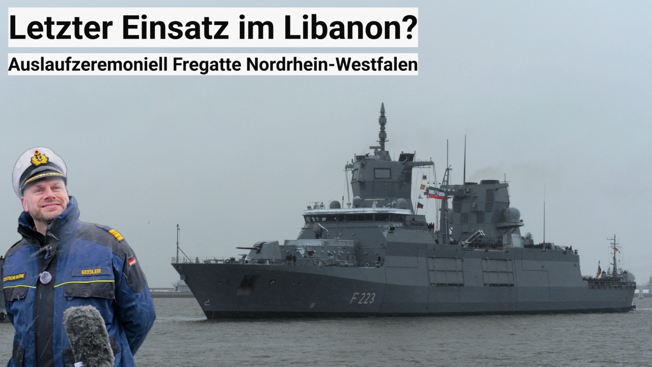 Letztes deutsches Kriegsschiff bei UNIFIL / Libanon? Auslaufzeremoniell Fregatte Nordrhein-Westfalen