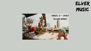 Karol G - Cairo (Elver Remix) Guaracha 2k22💯
