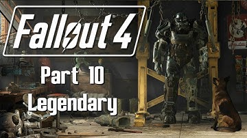 Fallout 4 - Part 10 - Legendary