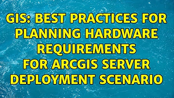 GIS: Best practices for planning hardware requirements for ArcGIS Server deployment scenario