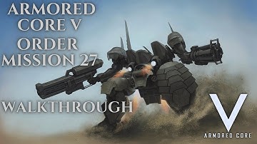 Armored Core V - Order Mission 27 - Walkthrough No Commentary