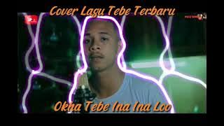 lagu tebe terbaru okha ina ina loo