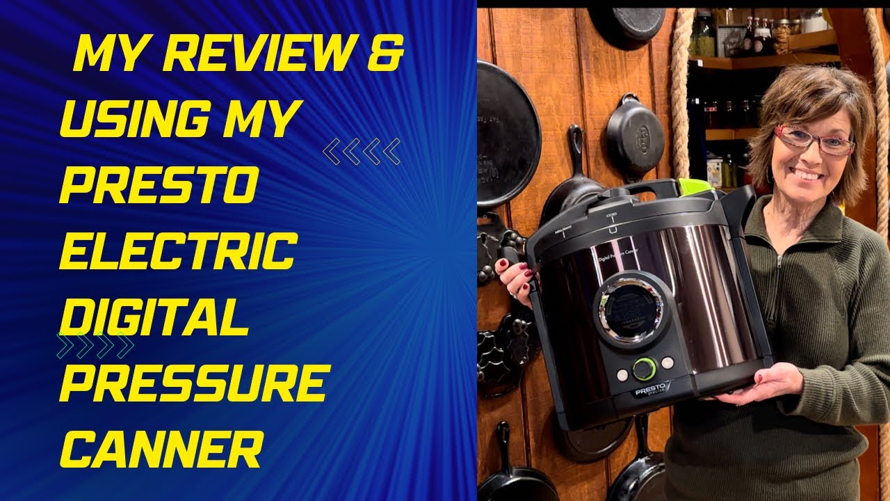 My Review On Presto Electric Digital Pressure Canner & Canning