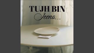 Tujh Bin Jeena - Himanshu Upperwal