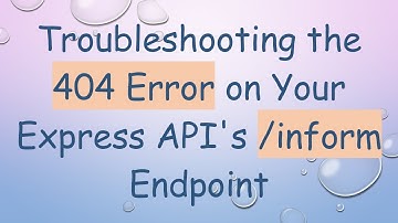 Troubleshooting the 404 Error on Your Express API