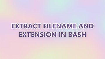 Extract filename and extension in Bash (9 SOLUTIONS!!)