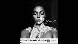 Energy - D.J Tunez ft Adekunle Gold & Ashanti (official audio) Resimi