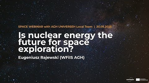 Space WEBINAR #6: Is nuclear energy the future for space exploration?