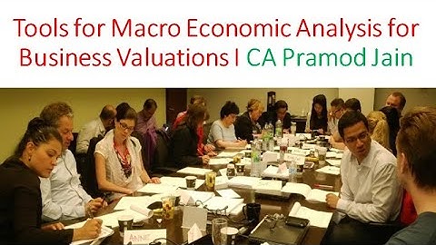 Tools for Macro Economic Analysis for Business Valuations I CA Pramod Jain