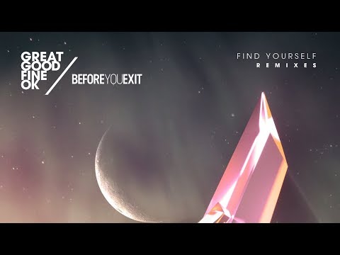 Great Good Fine Ok & Before You Exit - Find Yourself (LTM Remix) [Ultra Music]