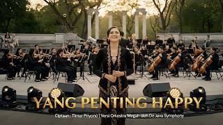 YANG PENTING HAPPY – Ciptaan Timur Priyono | Versi Orkestra Megah oleh De Java Symphony