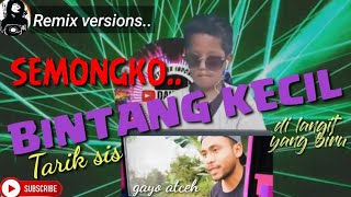 DJ Bintang Kecil semongko ft gayo aceh??||TERBARU!!