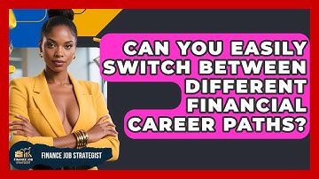 Can You Easily Switch Between Different Financial Career Paths? - Finance Job Strategist