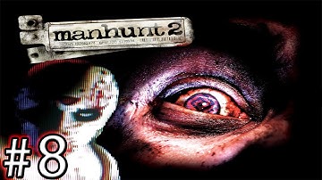 Manhunt 2 Uncensored PC Walkthrough Part 8