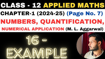 16 Example l Chapter 1 l NUMBERS QUANTIFICATION l Class 12th Applied Maths l M L Aggarwal 2024-25