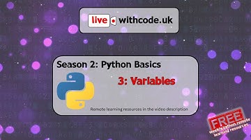 Python Basics: Live.withcode.uk Season 2 Episode 3: Variables