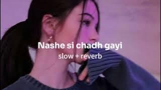 NASHE SI CHADH GAYI (SLOWED AND REVERB) SONG FROM (BEFIKRE)