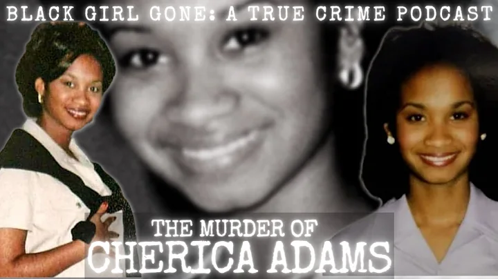MURDERED: The Murder Of Cherica Adams | Black Girl Gone A True Crime Podcast
