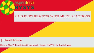 Tutorial Lesson|   How to Use Plug Flow Reactor with Multi Reactions in Aspen HYSYS | Be ProSoftware