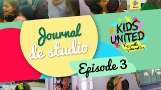 Kids United Nouvelle Génération - Journal De Studio #3