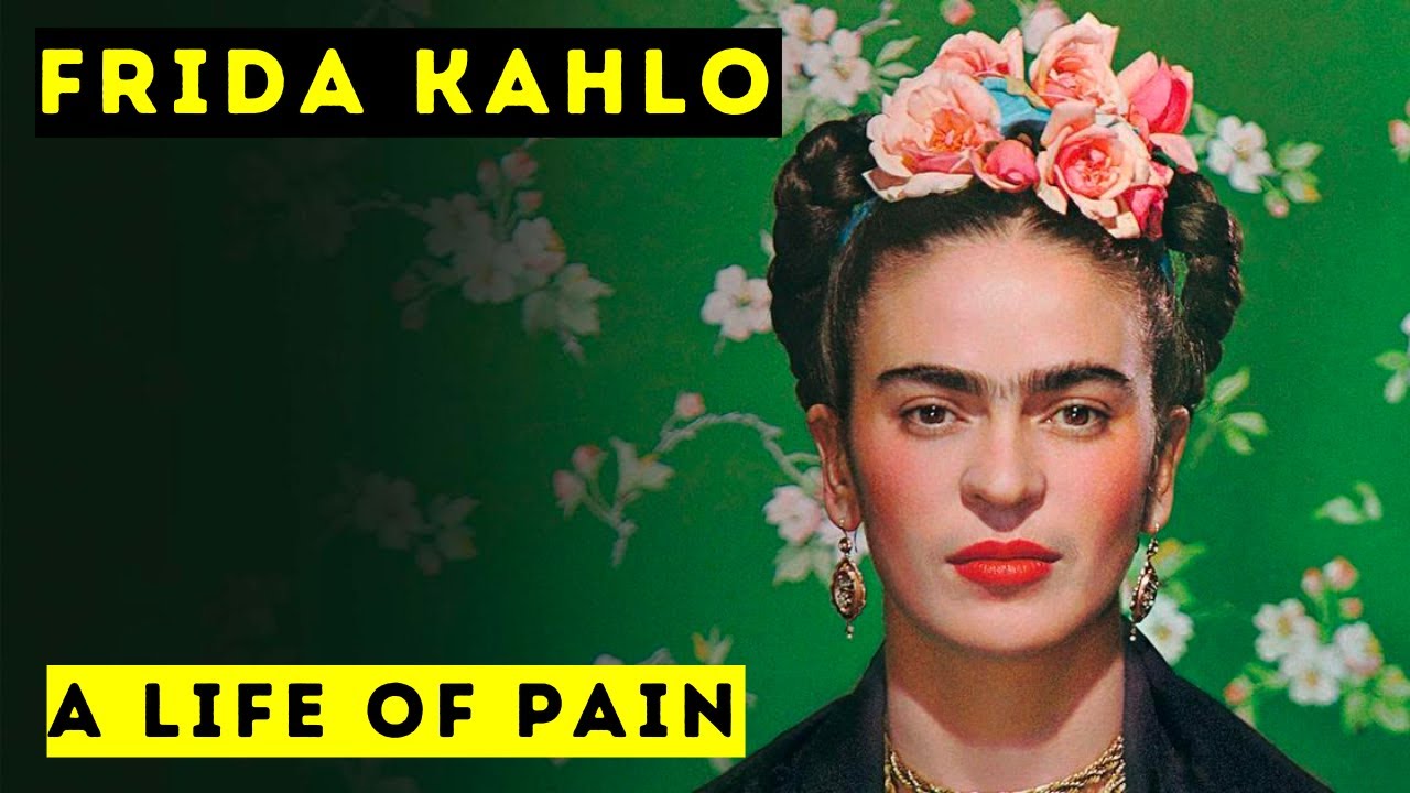 Frida Kahlo - A Life of Pain - Biographical Documentary