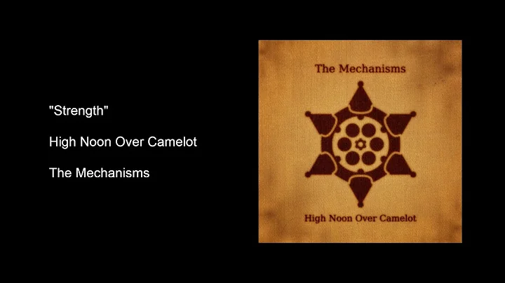 "Strength" - High Noon Over Camelot - The Mechanisms