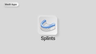 New Medit App - Splints