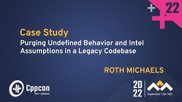 Purging Undefined Behavior & Intel Assumptions in a Legacy C++ Codebase - Roth Michaels  CppCon 2022